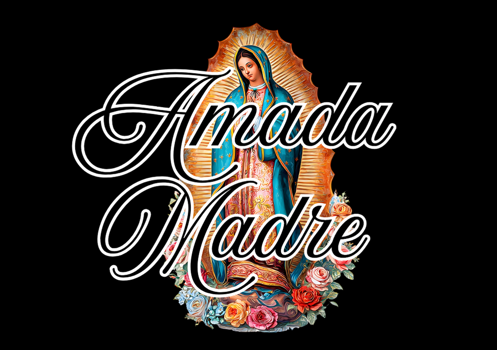 Amada Madre - Beloved Mother